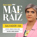 Acesse e Ganhe: Dona Sônia Em "Mãe Raiz"