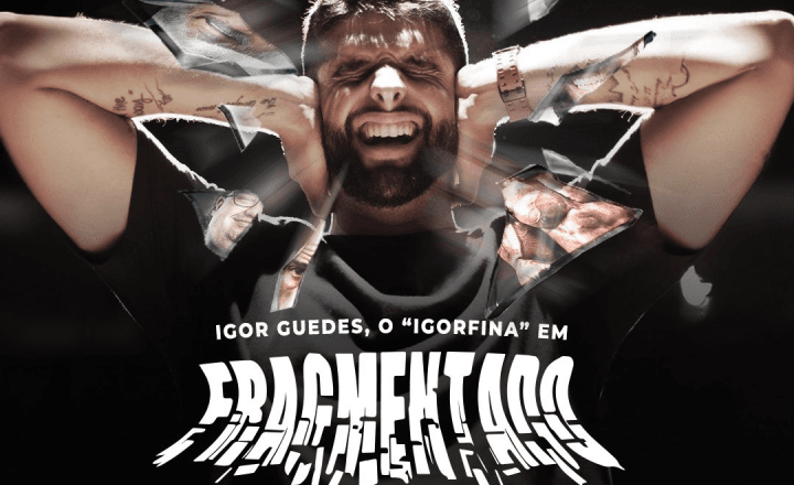 IGOR GUEDES, O "IGORFINA" EM FRAGMENTADO